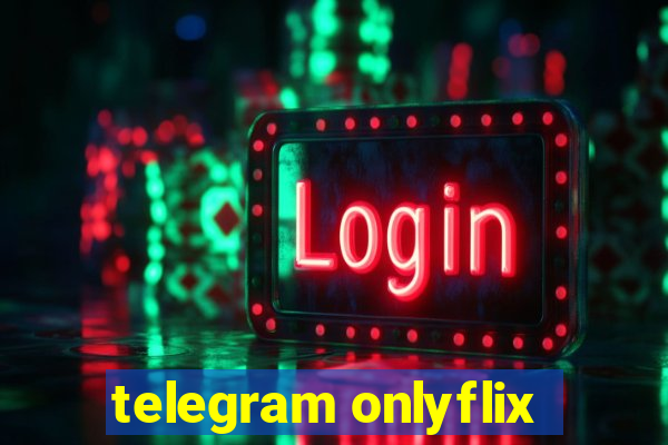 telegram onlyflix